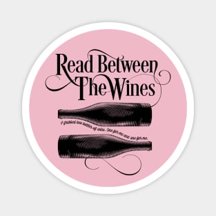 Read Between The Wines - funny wine drinker Magnet